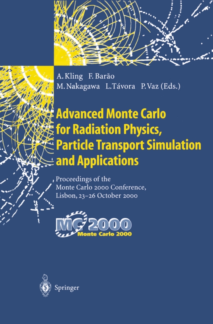 Advanced Monte Carlo for Radiation Physics, Particle Transport Simulation and Applications: Proceedings of the Monte Carlo 2000 Conference, Lisbon, 23?26 October 2000