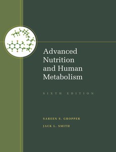 Advanced Nutrition and Human Metabolism 6th Edition by Sareen S. Gropper