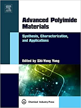 Advanced Polyimide Materials: Synthesis, Characterization, and Applications (Series on Advanced Electronic Packaging Technology and Key Materials)