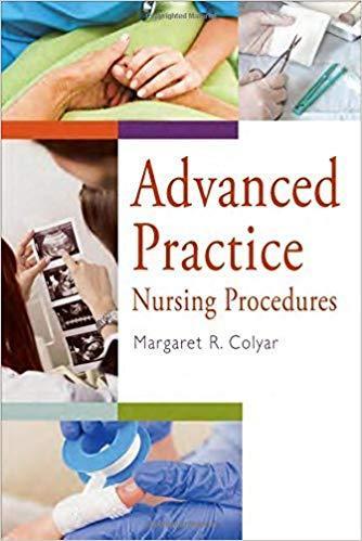 Advanced Practice Nursing Procedures 1st Edition by Margaret R. Colyar