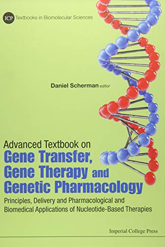 Advanced Textbook On Gene Transfer, Gene Therapy And Genetic Pharmacology: Principles, Delivery And Pharmacological And Biomedical Applications Of Nucleotide-based Therapies