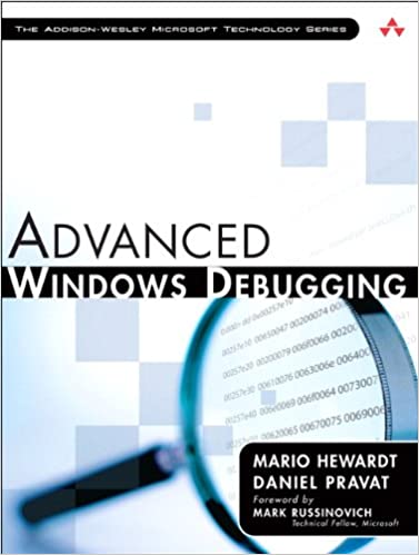 Advanced Windows Debugging: Developing and Administering Reliable, Robust, and Secure Software