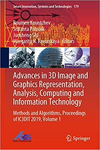 Advances in 3D Image and Graphics Representation, Analysis, Computing and Information Technology: Methods and Algorithms, Proceedings of IC3DIT 2019, Volume ... Systems and Technologies Book 179)