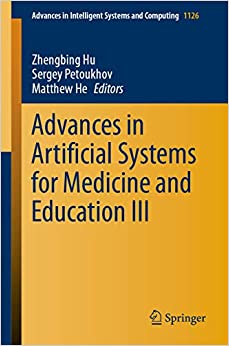 Advances in Artificial Systems for Medicine and Education III (Advances in Intelligent Systems and Computing Book 1126)