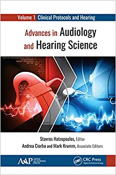 Advances in Audiology and Hearing Science: Volume 1: Clinical Protocols and Hearing Devices