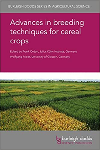 Advances in breeding techniques for cereal crops (Burleigh Dodds Series in Agricultural Science Book 60)