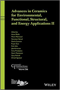 Advances in Ceramics for Environmental, Functional, Structural, and Energy Applications II (Ceramic Transactions Series Book 266)