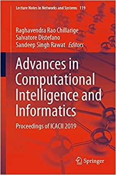 Advances in Computational Intelligence and Informatics: Proceedings of ICACII 2019 (Lecture Notes in Networks and Systems Book 119)