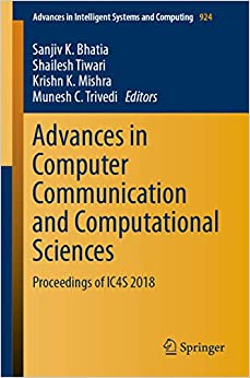 Advances in Computer Communication and Computational Sciences: Proceedings of IC4S 2018 (Advances in Intelligent Systems and Computing Book 924)