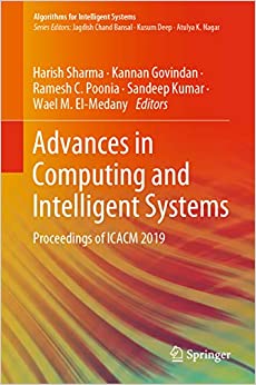 Advances in Computing and Intelligent Systems: Proceedings of ICACM 2019 (Algorithms for Intelligent Systems)