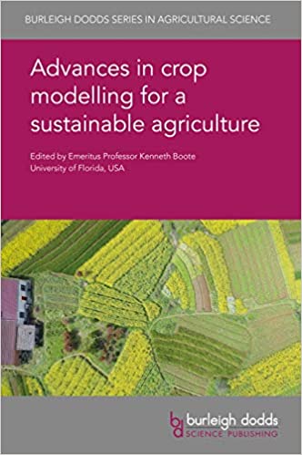 Advances in crop modelling for a sustainable agriculture (Burleigh Dodds Series in Agricultural Science Book 75)