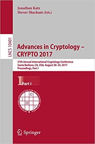 Advances in Cryptology ��� CRYPTO 2017: 37th Annual International Cryptology Conference, Santa Barbara, CA, USA, August 20���24, 2017, Proceedings, Part I (Lecture Notes in Computer Science Book 10401)