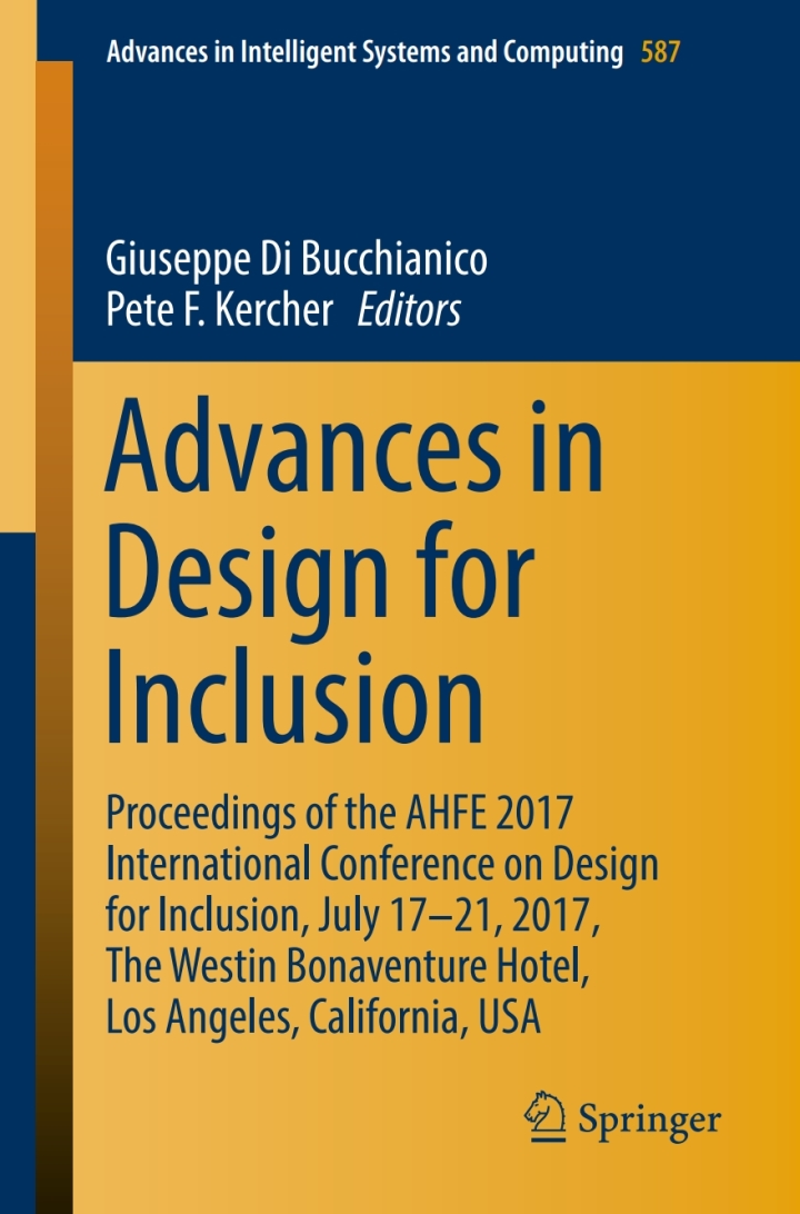 Advances in Design for Inclusion Proceedings of the AHFE 2017 International Conference on Design for Inclusion, July 17�21, 2017, The Westin Bonaventure Hotel, Los: Angeles, California, USA