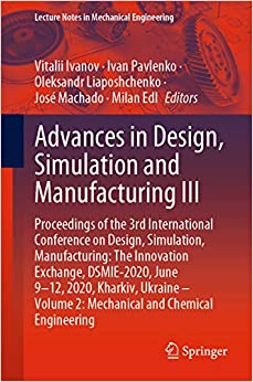 Advances in Design, Simulation and Manufacturing III: Proceedings of the 3rd International Conference on Design, Simulation, Manufacturing: The Innovation ... (Lecture Notes in Mechanical Engineering)