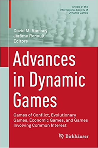 Advances in Dynamic Games: Games of Conflict, Evolutionary Games, Economic Games, and Games Involving Common Interest (Annals of the International Society of Dynamic Games Book 17)