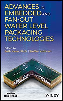 Advances in Embedded and Fan-Out Wafer Level Packaging Technologies (Wiley - IEEE)