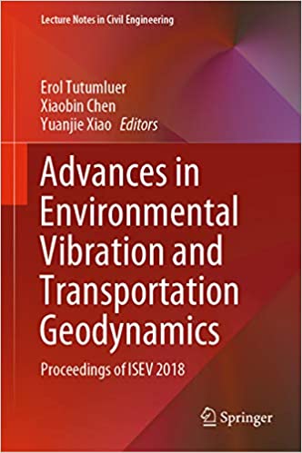 Advances in Environmental Vibration and Transportation Geodynamics: Proceedings of ISEV 2018 (Lecture Notes in Civil Engineering Book 66)