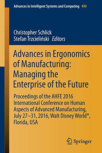 Advances in Ergonomics of Manufacturing: Managing the Enterprise of the Future