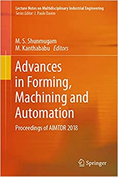 Advances in Forming, Machining and Automation: Proceedings of AIMTDR 2018 (Lecture Notes on Multidisciplinary Industrial Engineering)