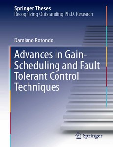 Advances in Gain-Scheduling and Fault Tolerant Control Techniques by Damiano Rotondo