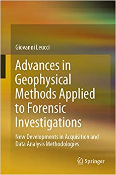 Advances in Geophysical Methods Applied to Forensic Investigations: New Developments in Acquisition and Data Analysis Methodologies
