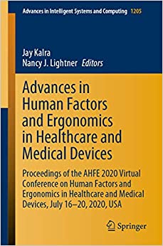Advances in Human Factors and Ergonomics in Healthcare and Medical Devices: Proceedings of the AHFE 2020 Virtual Conference on Human Factors and Ergonomics ... Systems and Computing Book 1205)