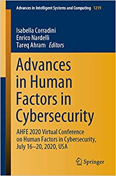 Advances in Human Factors in Cybersecurity: AHFE 2020 Virtual Conference on Human Factors in Cybersecurity, July 16�20, 2020, USA (Advances in Intelligent Systems and Computing Book 1219)
