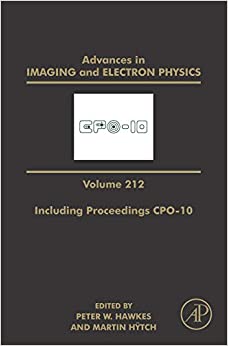 Advances in Imaging and Electron Physics Including Proceedings CPO-10 (ISSN Book 212)