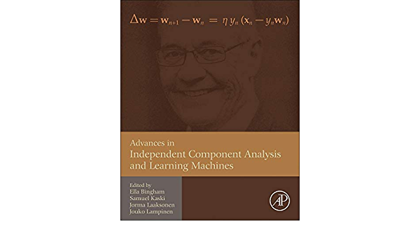 Advances in Independent Component Analysis and Learning Machines