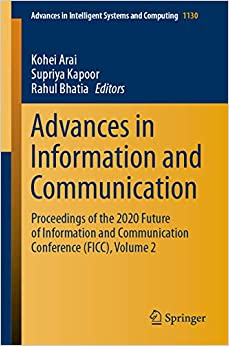 Advances in Information and Communication: Proceedings of the 2020 Future of Information and Communication Conference (FICC), Volume 2 (Advances in Intelligent Systems and Computing Book 1130)
