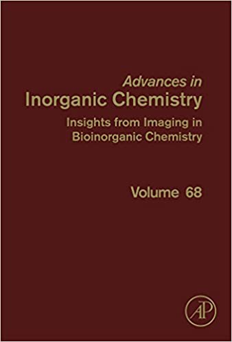 Advances in Inorganic Chemistry ? Insights from Imaging in Bioinorganic Chemistry (Volume 68) ?