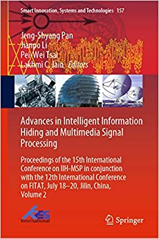 Alternative view of Advances in Intelligent Information Hiding and Multimedia Signal Processing: Proceedings of the 15th International Conference on IIH-MSP in conjunction ... Systems and Technologies Book 157)