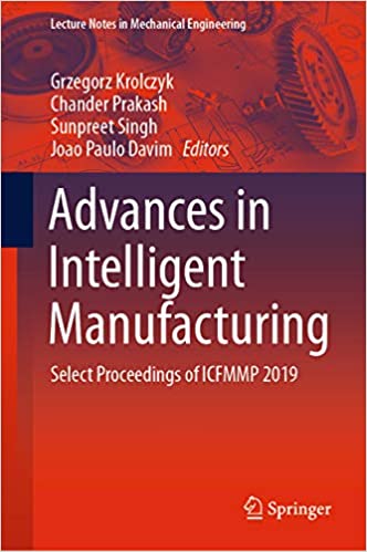 Advances in Intelligent Manufacturing: Select Proceedings of ICFMMP 2019 (Lecture Notes in Mechanical Engineering)