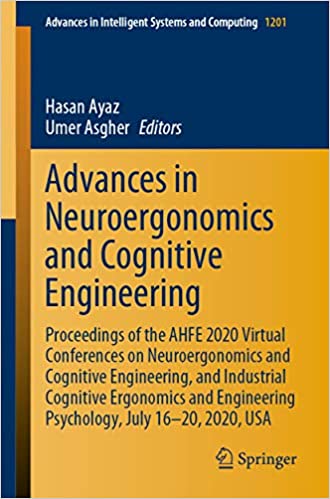 Advances in Neuroergonomics and Cognitive Engineering: Proceedings of the AHFE 2020 Virtual Conferences on Neuroergonomics and Cognitive Engineering, and ... Systems and Computing Book 1201)