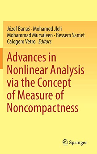 Advances in Nonlinear Analysis via the Concept of Measure of Noncompactness
