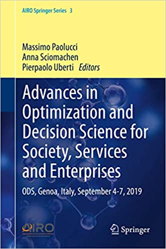 Advances in Optimization and Decision Science for Society, Services and Enterprises: ODS, Genoa, Italy, September 4-7, 2019 (AIRO Springer Series Book 3)