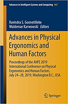 Advances in Physical Ergonomics and Human Factors: Proceedings of the AHFE 2019 International Conference on Physical Ergonomics and Human Factors, July ... Intelligent Systems and Computing Book 967)