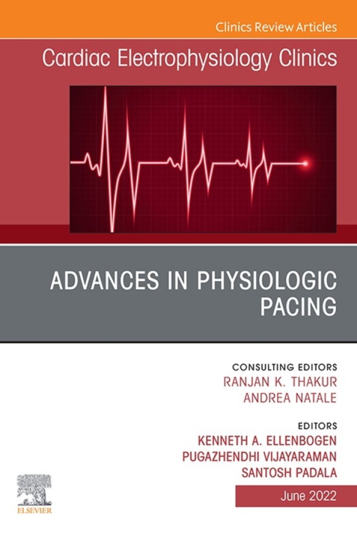 Advances in physiologic pacing, An Issue of Cardiac Electrophysiology Clinics