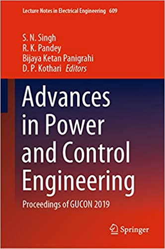 Advances in Power and Control Engineering: Proceedings of GUCON 2019 (Lecture Notes in Electrical Engineering Book 609)