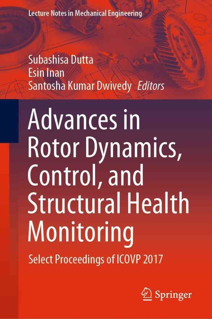 Advances in Rotor Dynamics, Control, and Structural Health Monitoring: Select Proceedings of ICOVP 2017