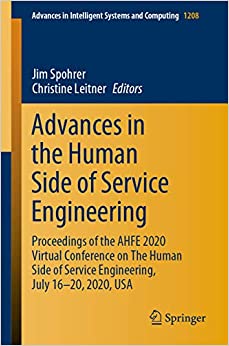 Advances in the Human Side of Service Engineering: Proceedings of the AHFE 2020 Virtual Conference on The Human Side of Service Engineering, July 16-20, ... Systems and Computing Book 1208)