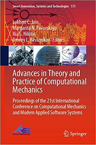 Advances in Theory and Practice of Computational Mechanics: Proceedings of the 21st International Conference on Computational Mechanics and Modern Applied ... Systems and Technologies Book 173)