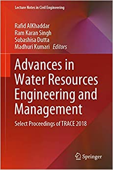Advances in Water Resources Engineering and Management: Select Proceedings of TRACE 2018 (Lecture Notes in Civil Engineering Book 39)