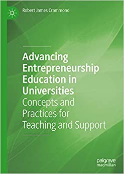 Advancing Entrepreneurship Education in Universities: Concepts and Practices for Teaching and Support