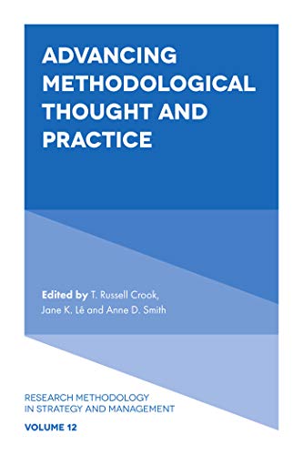 Advancing Methodological Thought and Practice (Research Methodology in Strategy and Management Book 12)