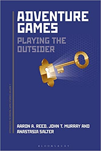 Adventure Games: Playing the Outsider (Approaches to Digital Game Studies)