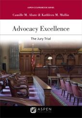 Advocacy Excellence : The Jury Trial