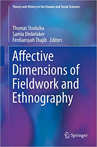 Affective Dimensions of Fieldwork and Ethnography (Theory and History in the Human and Social Sciences)