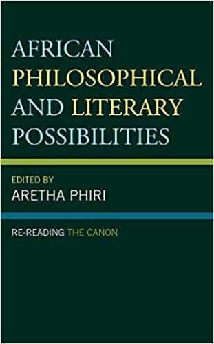 African Philosophical and Literary Possibilities: Re-reading the Canon (African Philosophy: Critical Perspectives and Global Dialogue)