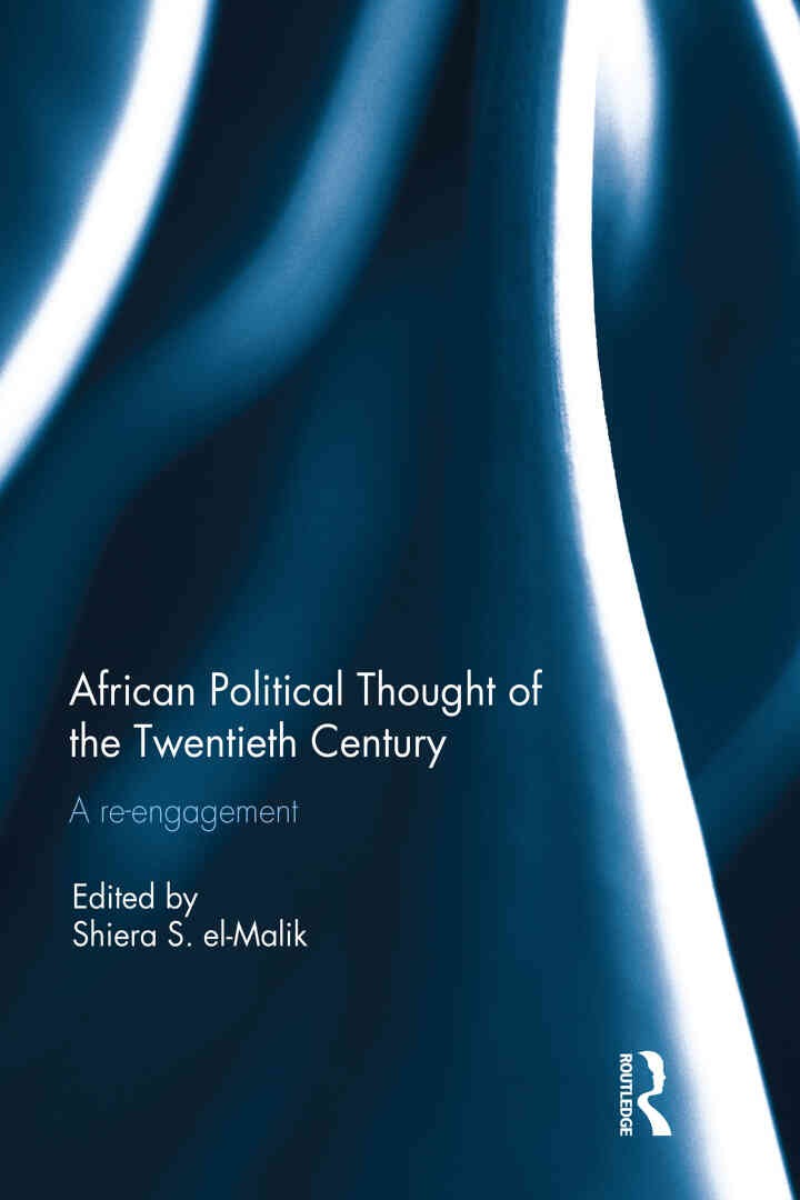 African Political Thought of the Twentieth Century: A Re-engagement, 1st Edition